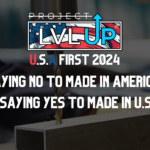 Project LVLUP Says, Say NO to Made In America, Say YES to Made In USA : USMCA + NAFTA
